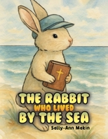 The Rabbit Who Lived by the Sea 1037107969 Book Cover