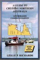 A Guide to Cruising Northern Australia - Cairns to Darwin 184753077X Book Cover