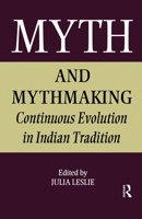 Myth and Mythmaking: Continuous Evolution in Indian Tradition (Collected Papers on South Asia, No 12) 1138994324 Book Cover