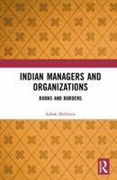 Indian Managers and Organizations: Boons and Burdens 0367479354 Book Cover