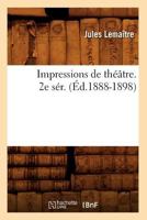 Impressions de Tha(c)A[tre. 2e Sa(c)R. (A0/00d.1888-1898) 2012556523 Book Cover