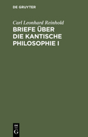 Briefe über die Kantische Philosophie I 3111066622 Book Cover