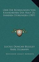 Uber Die Beziehungen Von Krankheiten Der Haut Zu Inneren Storungen (1907) 1160037124 Book Cover