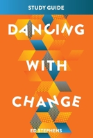 Dancing With Change Study Guide 1962401723 Book Cover