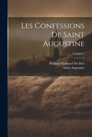 Les Confessions De Saint Augustine; Volume 2 1021612286 Book Cover