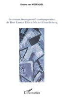 Le roman transgressif contemporain :: De Bret Easton Ellis à Michel Houellebecq (French Edition) 2296133649 Book Cover
