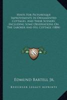 Hints for Picturesque Improvements in Ornamented Cottages 1120626722 Book Cover