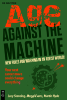 Age Against the Machine: New Rules for Working in an Ageist World 3111706893 Book Cover