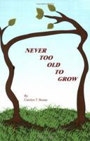Never Too Old to Grow 1418426679 Book Cover