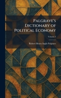 Palgrave's Dictionary of Political Economy 1025894928 Book Cover