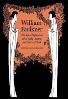 William Faulkner: The Art of Stylization in his Early Graphic and Literary Work (Cambridge Studies in American Literature and Culture) 0521107288 Book Cover