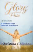 Glory Through Pain: An Athlete's True Story of Finding Light in the Darkness B0DSK9BJCV Book Cover
