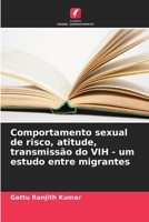 Comportamento sexual de risco, atitude, transmissão do VIH - um estudo entre migrantes (Portuguese Edition) 6208376610 Book Cover