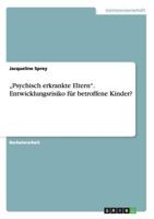 Psychisch Erkrankte Eltern." Entwicklungsrisiko Fur Betroffene Kinder? 3656677867 Book Cover