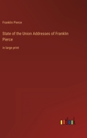 State of the Union Addresses of Franklin Pierce: in large print 3368337645 Book Cover