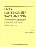 Laser Interfermeter Space Antenna: Second International LISA Symposium on the Detection and Observation of Gravitational Waves in Space: California Institute ... Proceedings / Astronomy and Astrophysi 1563968487 Book Cover