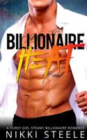 Billionaire Heat: A Steamy Billionaire Romance 1541145682 Book Cover