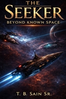 The Seeker: Beyond Known Space (The Seeker Chronicles) B0H3NQ92YJ Book Cover