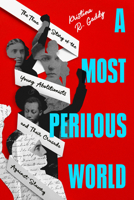 A Most Perilous World: The True Story of the Young Abolitionists and Their Crusade Against Slavery 0593855523 Book Cover