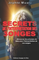 SECRETS DE L’INTERPRÉTATION DES SONGES: LES PRINCIPES DE BASE POUR L’INTERPRÉTATION DES SONGES (French Edition) B0C6W2VC39 Book Cover