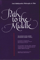 Path to the Middle: Oral Madhyamika Philosophy in Tibet : The Spoken Scholarship of Kensur Yeshey Tupden (S U N Y Series in Buddhist Studies) 0791420442 Book Cover