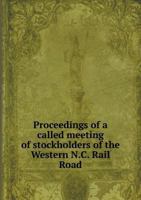 Proceedings of a Called Meeting of Stockholders of the Western N.C. Rail Road 5518854218 Book Cover