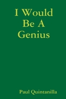 I Would Be A Genius 138731064X Book Cover