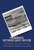 Baseball Scorecard Book: Milwaukee Brewers Theme 1981602917 Book Cover