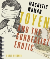 Magnetic Woman: Toyen and the Surrealist Erotic 0822946475 Book Cover