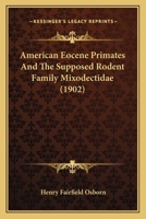 American Eocene Primates And The Supposed Rodent Family Mixodectidae 1246673592 Book Cover