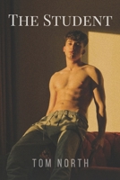The Student - A Hot and Sexy Straight to Gay MM Erotica B0BJ7Y2K5Z Book Cover