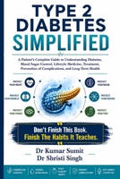 TYPE 2 DIABETES SIMPLIFIED: A Patient's Complete Guide to Understanding Diabetes, Blood Sugar Control, Lifestyle Medicine, Treatment, Prevention of ... and Long-Term Health (Doctor Clinical Series) B0H632P31R Book Cover