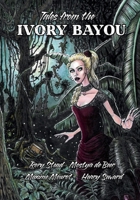 Tales from the Ivory Bayou 3982812925 Book Cover