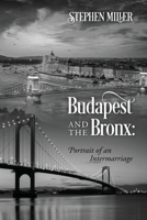 Budapest and the Bronx: Portrait of an Intermarriage 1977271391 Book Cover