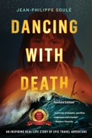 DANCING WITH DEATH: An Epic and Inspiring Travel Adventure 0984344810 Book Cover