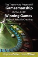 The Theory and Practice of Gamesmanship: Or the Art of Winning Games Without Actually Cheating 0140018263 Book Cover