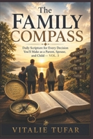 The Family Compass: Daily Scripture for Every Decision You'll Make as a Parent, Spouse, and Child — Vol. 3 (SERIES II: The Spiritual Foundation) B0HF8641DB Book Cover