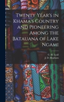 Twenty Year's in Khama's Country and Pioneering Among the Batauana of Lake Ngami 1019153687 Book Cover