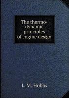 The Thermo-Dynamic Principles of Engine Design 1357037937 Book Cover