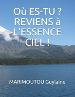 O� es-tu Reviens � l'Essence Ciel ! B08QDXD84P Book Cover