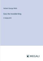 God, the Invisible King: in large print 3387005709 Book Cover