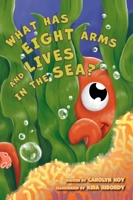 What Has Eight Arms and Lives in the Sea? 1951565428 Book Cover