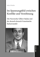 Im Spannungsfeld zwischen Konflikt und Versöhnung: Die Netzwerke Gilbert Badias und der deutsch-deutsch-französische Kulturtransfer (German Edition) 3631891369 Book Cover