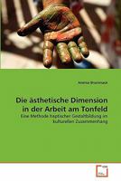 Die ästhetische Dimension in der Arbeit am Tonfeld 3639351452 Book Cover