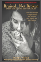 Bruised...Not Broken: Four Steps to Begin Healing and Reclaim Your Dignity and Self-Esteem After Escaping An Abusive Relationship B08L3NW6FT Book Cover