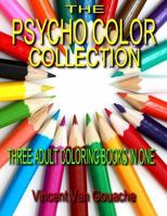 Psycho Color Collection: 3 Adult Coloring Books in One 1530055415 Book Cover