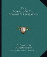 The Science Of The Pyramid's Revelation 1417983191 Book Cover