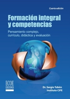Formación integral y competencias: Pensamiento Complejo, Currículo, Didáctica Y Evaluación (Spanish Edition) 9586488268 Book Cover