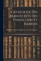 Catalogue Des Manuscrits Des Fonds Libri Et Barrois (Classic Reprint) 1145975208 Book Cover