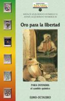 Oro para la libertad: PARA ENTENDER: El cambio químico (Narraciones Solaris) (Spanish Edition) 8480634227 Book Cover